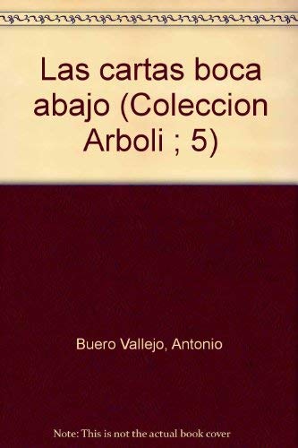 Las cartas boca abajo (ColeccioÌn Arboli ; 5) (Spanish Edition) (9788473200127) by Buero Vallejo, Antonio