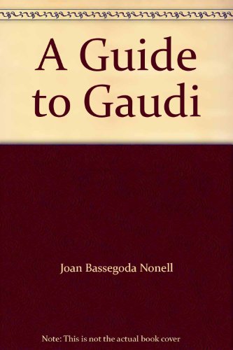 Stock image for A Guide to Gaudi for sale by Kennys Bookstore