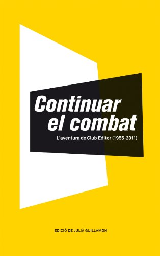 Stock image for CONTINUAR EL COMBAT: LAVENTURA DE CLUB EDITOR (1955-2011) for sale by KALAMO LIBROS, S.L.