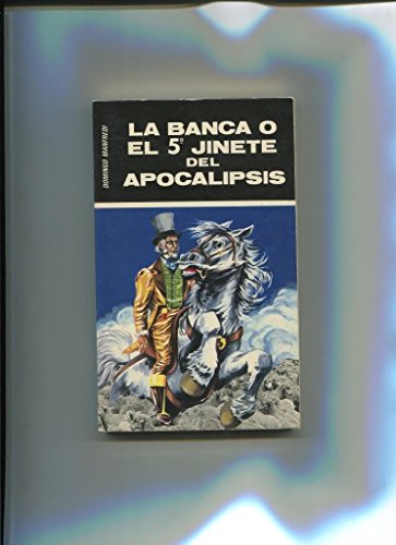 Imagen de archivo de La Banca O el 5 Jinete Del Apocalipsis a la venta por Hamelyn