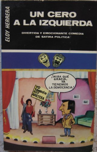 Stock image for Un cero a La Izquierda. Divertida y Emocionante Comedia De Stira Poltica for sale by Librera Gonzalez Sabio