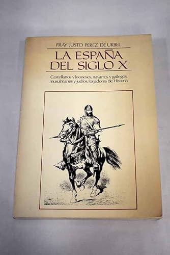 Stock image for La Espana de Siglo X. Castellanos y leoneses, navarros y gallegos, musulmanes y judios, forjadores de Historia for sale by Windows Booksellers