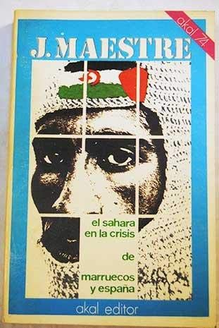 El Sahara en la crisis de Marruecos y EspanÌƒa (Akal 74 ; 27) (Spanish Edition) (9788473391054) by Maestre Alfonso, Juan