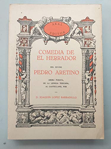 Stock image for Comedia de el herrador. Traduccin por Joaqun Lpez Barbadillo. Edicin facsmil de la publicada en 1908 en la coleccin clsica de obras picarescas dirigida por Joaqun Lpez Barbadillo. for sale by Iridium_Books