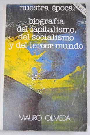 9788473394017: Nuestra poca, biografa del capitalismo, del socialismo y del Tercer Mundo