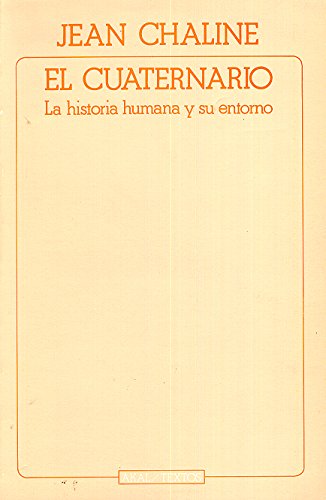 Imagen de archivo de EL CUATERNARIO: La historia humana y su entorno a la venta por KALAMO LIBROS, S.L.