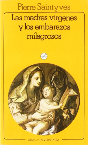 Madres vírgenes y los embarazos milagrosos, (Las)