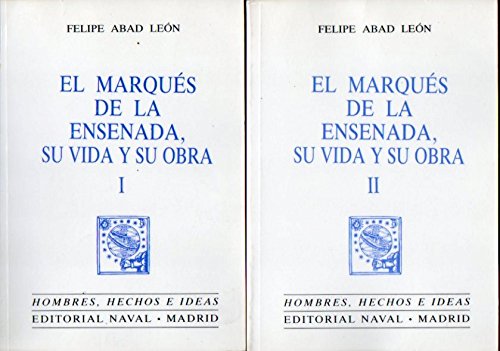 EL MARQUÃ‰S DE LA ENSENADA, SU VIDA Y SU OBRA. 2 vols. - Abad LeÃ³n, Felipe.