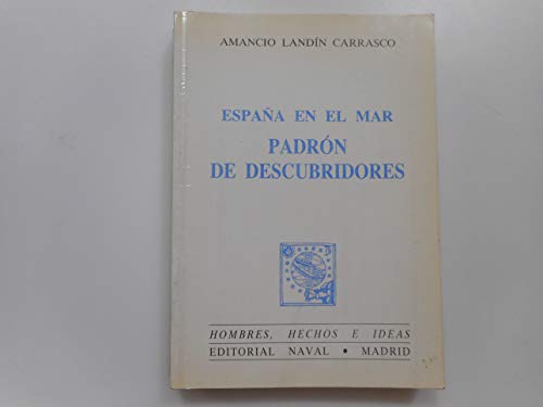 EspanÌƒa en el mar: PadroÌn de descubridores (Hombres, hechos e ideas) (Spanish Edition) (9788473410786) by LandiÌn Carrasco, Amancio