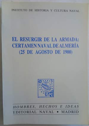 Imagen de archivo de EL RESURGIR DE LA ARMADA CERTAMEN NAVAL DE ALMERA (25 AGOSTO 1900) a la venta por Zilis Select Books