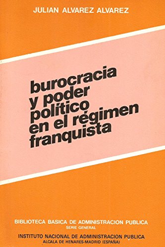 Beispielbild fr Burocracia y poder poli?tico en el re?gimen franquista: El papel de los cuerpos de funcionarios entre 1938 y 1975 (Coleccio?n Biblioteca ba?sica de administracio?n pu?blica) (Spanish Edition) zum Verkauf von Iridium_Books