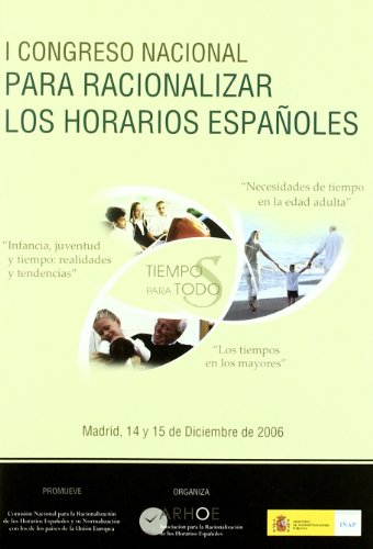 Imagen de archivo de I Congreso Nacional para Racionalizar los Horarios Espaoles, Madrid, 14 y 15 de diciembre de 2006 a la venta por Perolibros S.L.