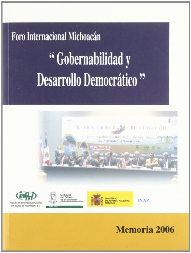 Gobernabilidad y desarrolllo democrÃ¡tico: IV Foro Internacional de MichoacÃ¡n celebrado en Morelia, MÃ©xico (Spanish Edition) (9788473512732) by Various
