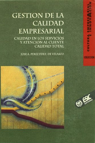 Gestion de la calidad empresarial. Calidad en los servicios y atencion al cliente.,Calidad total. Cultura empresarial e innovacion. Spanisch. - Perez Fdez. de Velasco, Jose Antonio