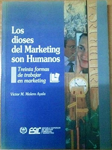 Stock image for Los dioses del marketing son humanos : treinta formas de trabajar en marketing for sale by medimops