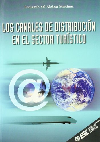 Los Canales de Distribución en el Sector Turístico - Benjamín del del Alcazar Martínez