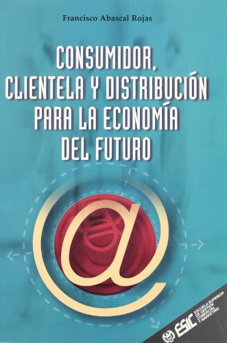 9788473563109: Consumidor, clientela y distribucin para la economia del futuro (Libros profesionales) (Spanish Edition)