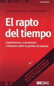 Imagen de archivo de El rapto del tiempo. Experimentos, curiosidades y fantasas sobre la gestin de a la venta por Hilando Libros