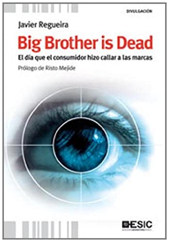Imagen de archivo de Big Brother is Dead. El da que el consumidor hizo callar a las marcas a la venta por Iridium_Books