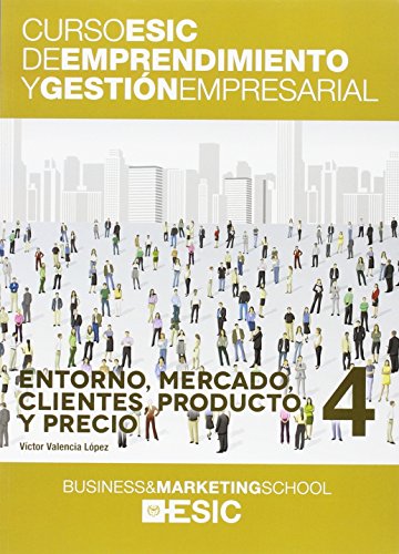 Imagen de archivo de CURSO ESIC DE EMPRENDIMIENTO Y GESTION EMPRESARIAL: ENTORNO, MERCADO, CLIENTES, PRODUCTO Y PRECIO a la venta por KALAMO LIBROS, S.L.