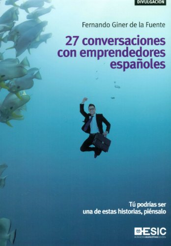 Imagen de archivo de 27 conversaciones con emprendedores espaoles a la venta por Hilando Libros