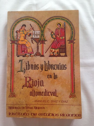 Libros y libreriÌas en la Rioja altomedieval (Biblioteca de temas riojanos) (Spanish Edition) (9788473590730) by DiÌaz Y DiÌaz, Manuel C