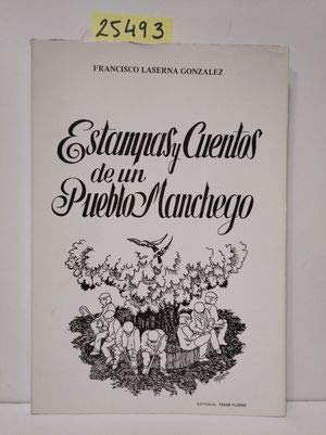 Estampas y cuentos de un pueblo manchego (Spanish Edition) (9788473600156) by Laserna GonzaÌlez, Francisco