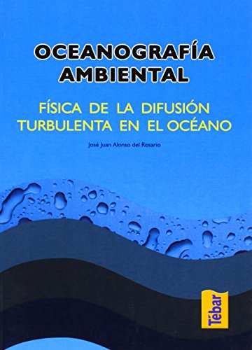 Imagen de archivo de OCEANOGRAFÍA AMBIENTAL: FÍSICA DE LA DIFUSIÓN TURBULENTA DEL OCÉANO a la venta por AG Library