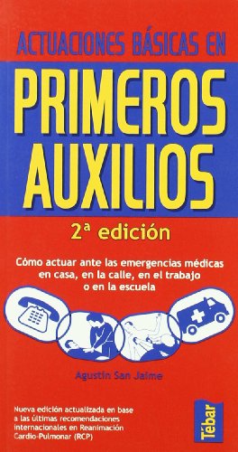 9788473602600: Actuaciones bsicas en primeros auxilios: cmo actuar ante las emergencias mdicas en casa, en la calle, en el trabajo o en la escuela (SIN COLECCION)