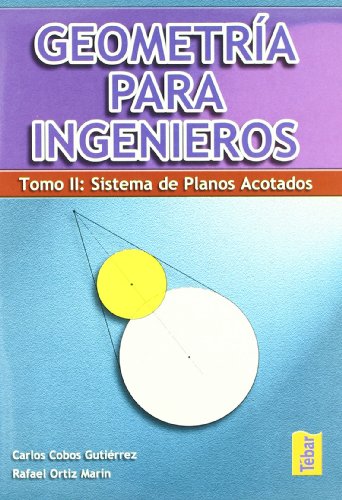 Stock image for GEOMETRA PARA INGENIEROS II: SISTEMA DE PLANOS ACOTADOS for sale by Siglo Actual libros