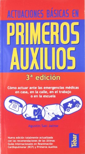 9788473603539: Actuaciones bsicas en primeros auxilios: cmo actuar ante las emergencias mdicas en casa, en la calle, en el trabajo o en la escuela (TEBAR)