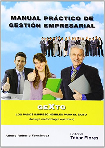 Stock image for MANUAL PRACTICO DE GESTION EMPRESARIAL. GEXTO. LOS PASOS IMPRESCINDIBLES PARA EL XITO (INCLUYE METODOLOGA OPERATIVA) for sale by KALAMO LIBROS, S.L.