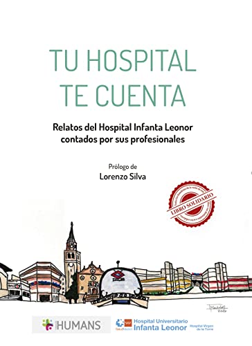 Stock image for TU HOSPITAL TE CUENTA. RELATOS DEL HOSPITAL INFANTA LEONOR CONTADOS POR SUS PROFESIONALES for sale by KALAMO LIBROS, S.L.