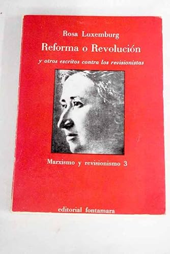 Reforma o revolución y otros escritos contra los revisionistas - Luxemburg,Rosa