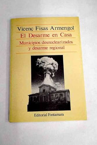 9788473670364: El desarme en casa: Municipios desnuclearizados y desarme regional (Colección Paz y conflictos) (Spanish Edition)