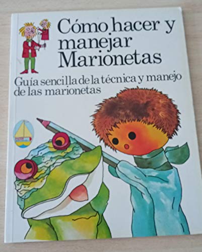 9788473740067: CMO HACER Y MANEJAR MARIONETAS (Madrid, 1986) Gua sencilla de la tcnica y el manejo de las marionetas