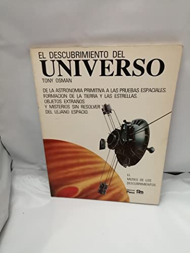 Stock image for EL DESCUBRIMIENTO DEL UNIVERSO. DE LA ASTRONOMIA PRIMITIVA A LAS PRUEBAS ESPACIALES. FORMACION DE LA TIERRA Y LAS ESTRELLAS. OBJETOS EXTRAOS Y MISTERIOS SIN RESOLVER DEL LEJANO ESPACIO. for sale by LIBRERA COCHERAS-COLISEO