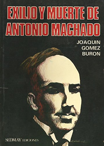 Imagen de archivo de Exilio y Muerte de Antonio Machado a la venta por Librera 7 Colores