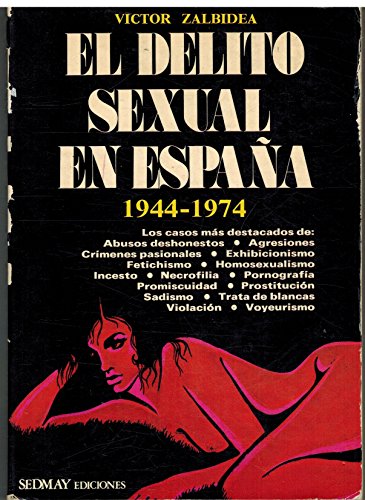 9788473800624: EL DELITO SEXUAL EN ESPAA (1944 - 1974)