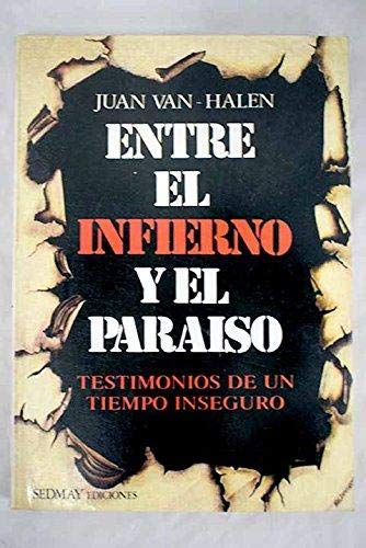 Imagen de archivo de ENTRE EL INFIERNO Y EL PARAISO TESTIMONIO DE UN TIEMPO INSEGURO a la venta por LIBRERA COCHERAS-COLISEO