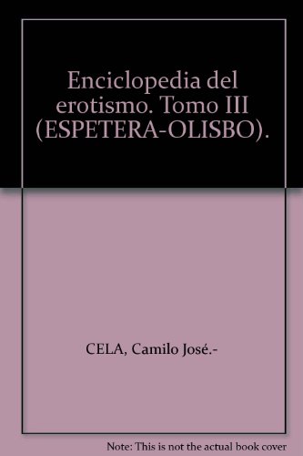 Stock image for Enciclopedia del erotismo. Tomo III (ESPETERA-OLISBO). for sale by Librera y Editorial Renacimiento, S.A.