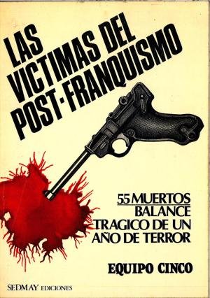 Imagen de archivo de Las v ctimas del post-franquismo: 55 muertos : balance trgico de un ao de terror Equipo Cinco a la venta por VANLIBER