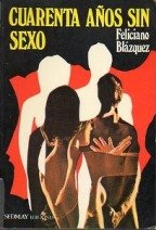 Imagen de archivo de Cuarenta anos sin sexo (Spanish Edition) a la venta por Zubal-Books, Since 1961
