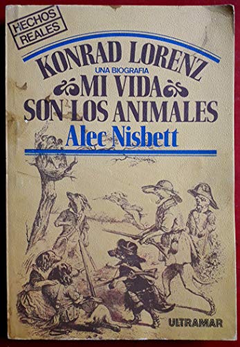 Imagen de archivo de Konrad Lorenz. Mi Vida Son los Animales. Una Biografa a la venta por Hamelyn