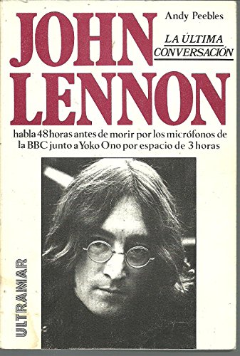 Imagen de archivo de John Lennon: La Ultima Conversacion a la venta por Librera 7 Colores