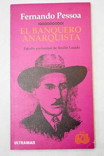 El banquero anarquista. Estudio preliminar de Basilio Losada. - PESSOA, Fernando.-