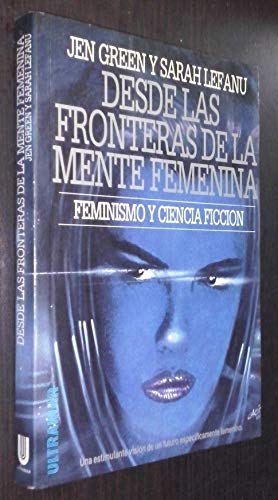 Imagen de archivo de DESDE LAS FRONTERAS DE LA MENTE FEMENINA Feminismo y Ciencia Ficcin (Antologa de relatos ciencia ficcin) Primera edicin a la venta por Libros Angulo