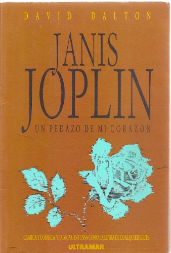 Imagen de archivo de JANIS JOPLIN. UN PEDAZO DE MI CORAZN. a la venta por LIBRERA COCHERAS-COLISEO