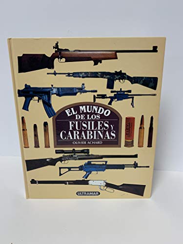 EL MUNDO DE LAS ARMAS FUSILES Y CARABINAS - ACHARD Olivier