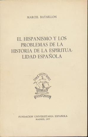 Imagen de archivo de HISPANISMO Y LOS PROBLEMAS DE LA HISTORIA DE LA ESPIRITUALIDAD ESPAOLA a la venta por KALAMO LIBROS, S.L.